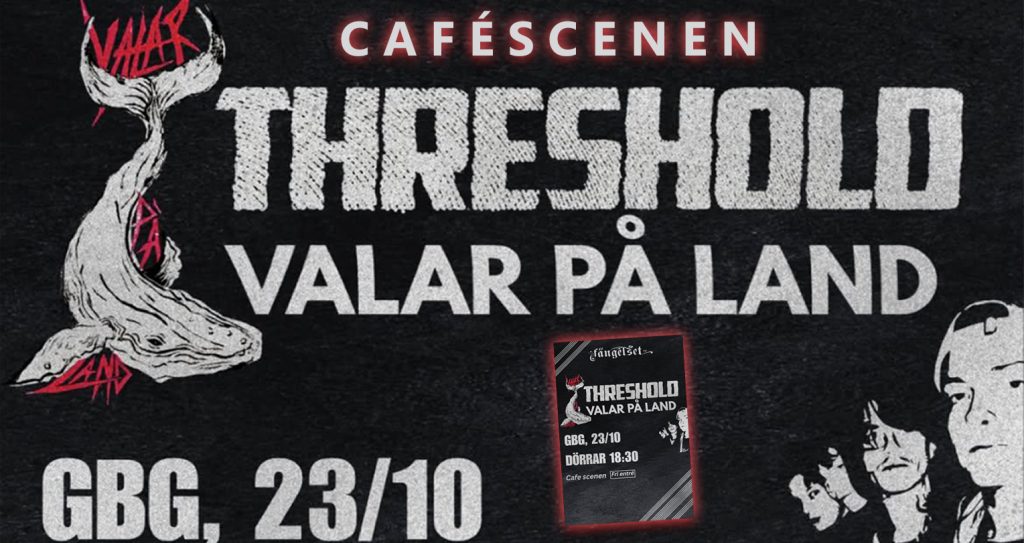 23 okt konsert THRESHOLD och VALAR PÅ LAND
